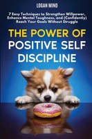 Logan Mind | The Power Of Positive Self-Discipline | Taschenbuch | Englisch