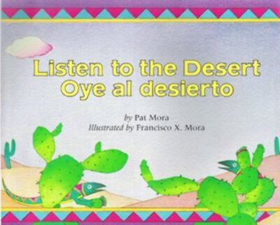 Listen to the Desert/Oye al Desierto by pat-mora (1994)