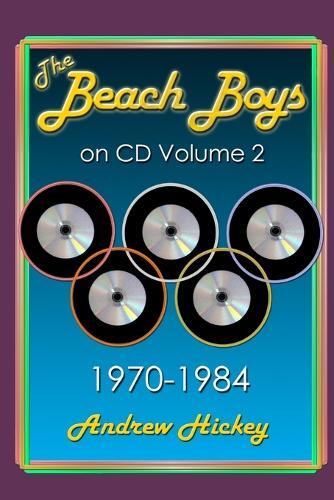 Andrew Hickey The Beach Boys On CD Volume 2: 1970 - 1984 (Tascabile)