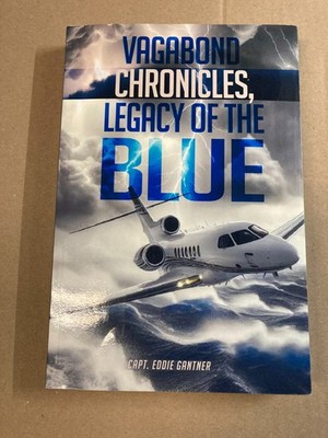 Vagabond Chronicles: Legacy of the Blue by Captain Eddie Gantner SIGNED!
