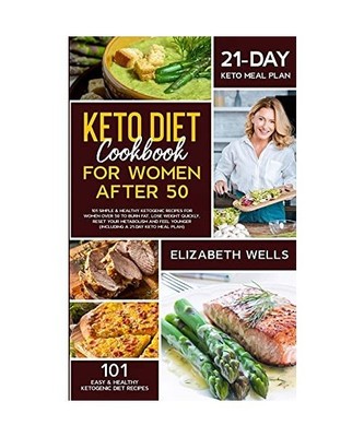 Keto Diet Cookbook for Women After 50: 101 Simple & Healthy Ketogenic Recipes fo