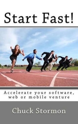 Start Fast!: How to accelerate your software / internet / mobile venture by Chuc
