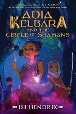 Adia Kelbara and the Circle of Shamans by Isi Hendrix Paperback Book