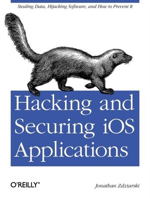 Hacking and Securing iOS Applications by Jonathan Zdziarski PAPERBACK