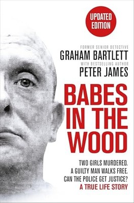 Babes in the Wood: Two girls murder..., Bartlett, Graha