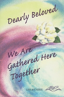 Dearly Beloved, We Are Gathered Here Together