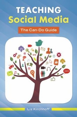Teaching Social Media : The Can-Do Guide Paperback Liz Kirchhoff