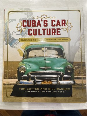 Cuba's Car Culture : Celebrating the Island's Automotive Love Affair  (2016, HC)