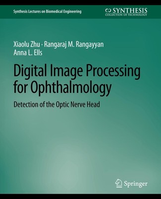 Digital Image Processing for Ophthalmology Xiaolu Zhu