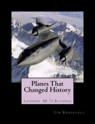 Planes That Changed History - Lockheed Sr-71 Blackbird, Paperback by Roosevel...