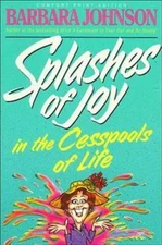 Splashes of Joy in the Cesspools of Life, Paperback by Johnson, Barbara, Like...