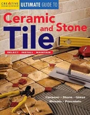 Ultimate Guide to Ceramic  Stone Tile: Select, Install, Maintain (H - VERY GOOD