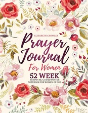 Prayer Journal For Women: 52 Week Scripture, Guided Prayer Notebook For Wome...