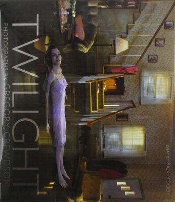 Twilight: Photographs by Gregory Crewdson by Rick Moody