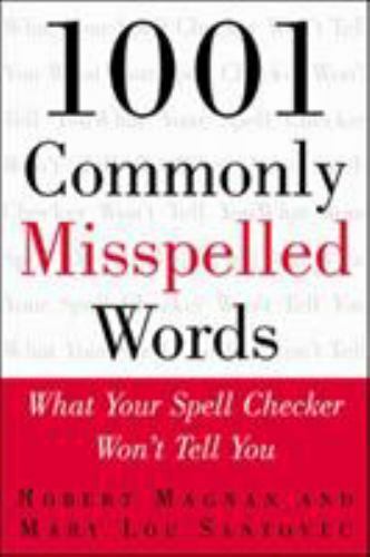 1001 Commonly Misspelled Words: What Your Spell Checker Won't Tell You , Magnan,