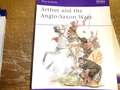 Osprey Men at Arms - #145 Arthur and the Anglo-Saxon Wars
