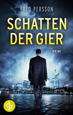 Schatten der Gier Fred Persson Taschenbuch 324 S. Deutsch 2022 dp Verlag