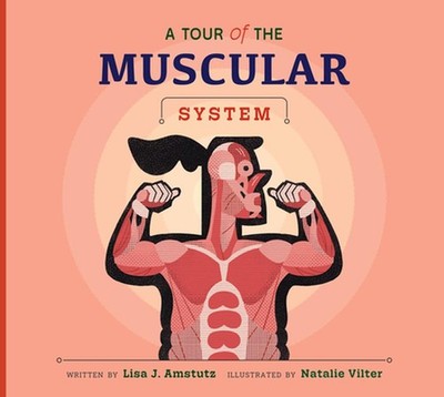 A Tour of the Muscular System by Lisa J. Amstutz Hardcover Book