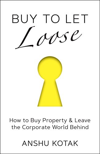 Buy to Let Loose : How to Buy Property & Leave the Corporate World Behind - Image 3