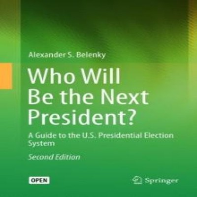 Who Will Be the Next President? A Guide to the U.S. Presidential