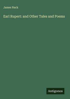 James Nack | Earl Rupert: and Other Tales and Poems | Buch | Englisch (2025)