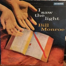 Bill Monroe I Saw The Light Bluegrass Gospel Music LP RECORD ALBUM