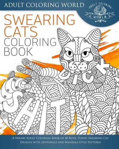 Swearing Cat Coloring Book: A Sweary Adult Coloring Book of 40 R