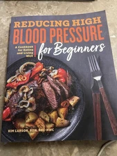 NEW REDUCING HIGH BLOOD PRESSURE FOR BEGINNERS  KIM LARSON RDN ,NBC,HWC EATING W
