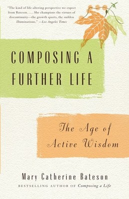 Composing A Further Life: The Age Of Active Wisdom