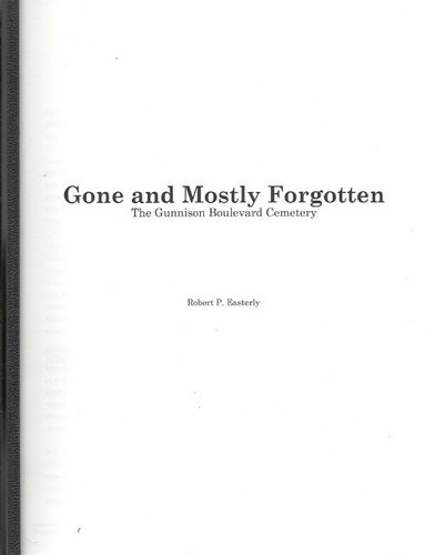 GONE MOSTLY FORGOTTEN GUNNISON COLORADO BOULEVARD CEMETERY HISTORY GENEALOGY CO