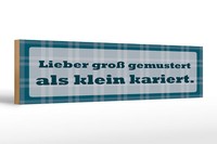 Holzschild Spruch 46X10 Cm Lieber Groß Gemustert Als Klein Kariert Schild