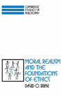Moral Realism and the Foundations of Ethics by David Owen Brink (Hardback, 1989)