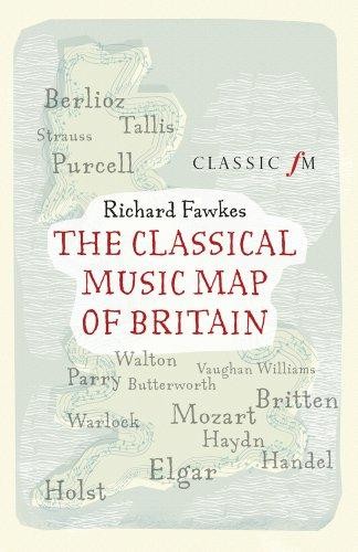 The Classical Music Map of Britain - Richard Fawkes - Foto 1 di 1