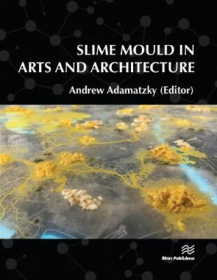 Slime Mould in Arts and Architecture (River Publishe... 9788770220729 by Unknown
