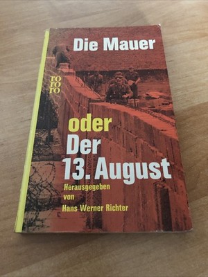 Hans Werner Richter Die Mauer oder 13. August
