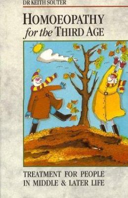 Homoeopathy for the Third Age by Souter, Keith
