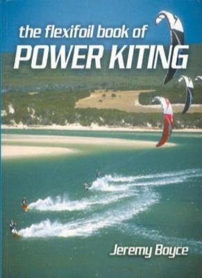 Flexifoil Book of Power Kiting By Jeremy Boyce