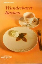 Thermomix Kochbuch " wunderbares Backen "  Vorwerk TM31 TM5