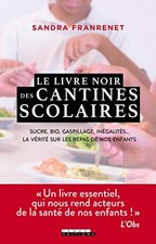 100078664|Le livre noir des cantines scolaires : Sucre bio gaspillage