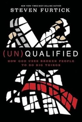Unqualified : How God Uses Broken People to Do Big Things Steven