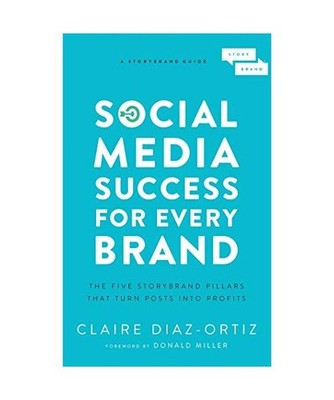 Social Media Success for Every Brand: The Five Storybrand Pillars That Turn Post