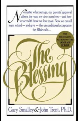The Blessing : Giving the Gift of Unconditional Love and Acceptance by John...