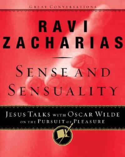 Sense and Sensuality: Jesus Talks to Oscar Wilde on the Pursuit of Pleasu - GOOD