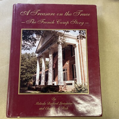 A Treasure On The Trace The French Camp Story By Melinda Burford Livingston