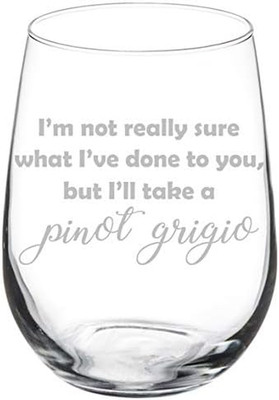 Brand Wine Glass Goblet Funny I'M Not Really Sure What I'Ve Done to You but I'Ll