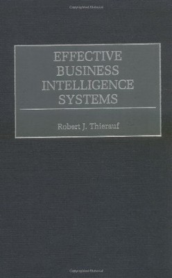 EFFECTIVE BUSINESS INTELLIGENCE SYSTEMS By Robert J. Thierauf - Hardcover *Mint*
