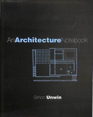 An Architecture Notebook by Unwin, Simon