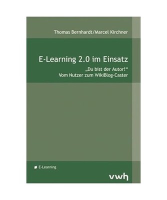 E-Learning 2.0 im Einsatz: ''Du bist der Autor!'' - Vom Nutzer zum WikiBlog-Caster
