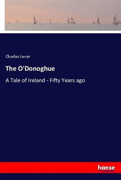 The O'donoghue A Tale Of Ireland - Fifty Years Ago Charles Lever Taschenbuch-image