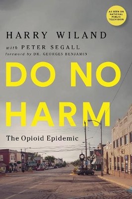 Peter Segall Andrew Kolodny Harry Wiland Lewis Nelson M.D Do No Harm (Paperback)